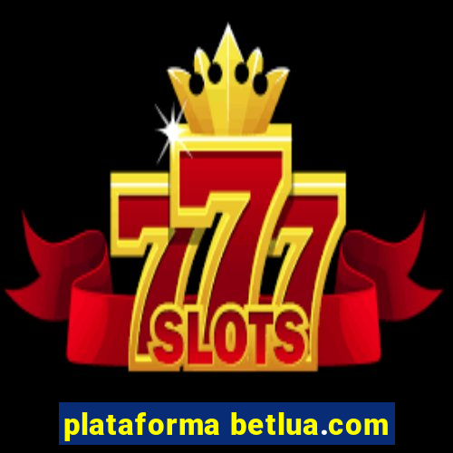 plataforma betlua.com